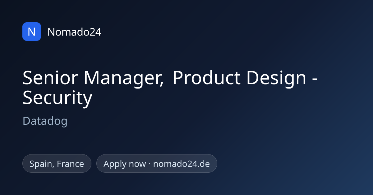 Senior Manager, Product Design - Security, Datadog | Nomado24